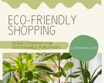 Eco-Friendly Shopping: Using Coupons for Sustainable Purchases